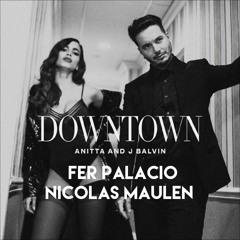 DOWNTOWN x FER PALACIO Ft NICOLAS MAULEN