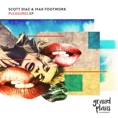 Scott Diaz & Max Footwork - Pleasures