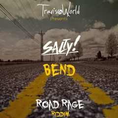 Salty & Travis World - Bend(Road Rage Riddim)