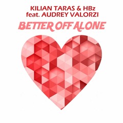 Kilian Taras & HBz feat. Audrey Valorzi - Better Of Alone (Extended Mix) ★Free Download★