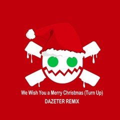 We Wish You A Merry Christmas (Turn Up) (Dazeter Remix) "Click Buy Free Download"