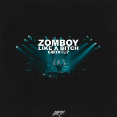 Zomboy - Like A Bitch (Ghrym Flip)
