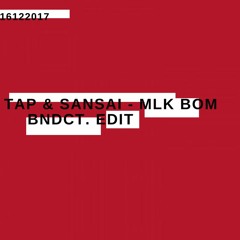 TAP & Sansai - Mlk Bom (BNDCT. Edit)