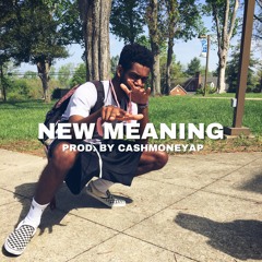 New Meaning (Prod. by CashMoneyAp)
