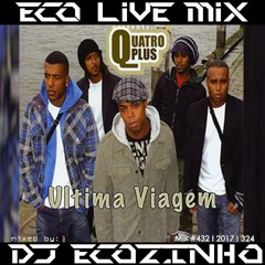 Quatro Plus - Ultima Viagem (2004)Album Mix - Eco Live Mix Com Dj Ecozinho