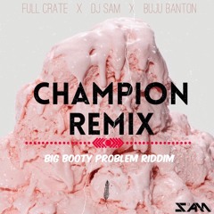 Champion x Big Booty Problem Riddim (DJ Sam Remix)