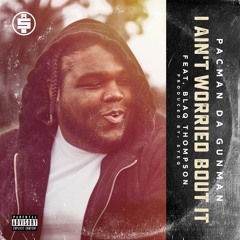 I Ain't Worried Bout It (feat. Blaq Thompson)