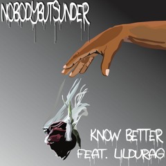 know better feat. indigodurag (prod. flip)