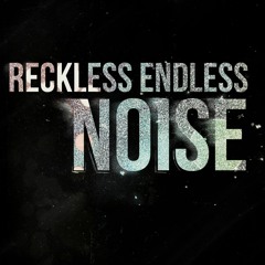 Reckless Endless Noise