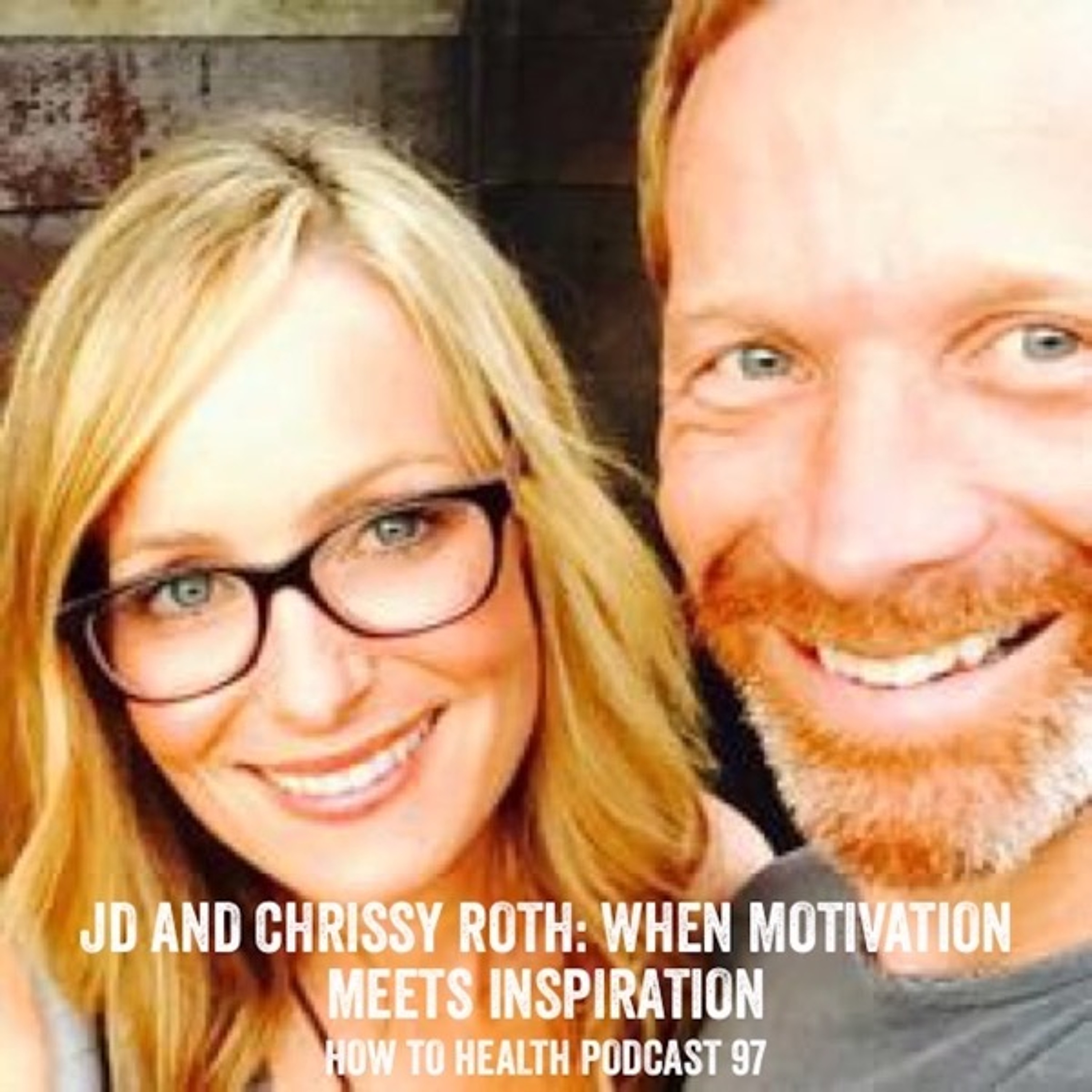 JD and Chrissy Roth: When Motivation Meets Inspiration