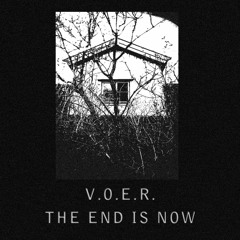 V.O.E.R. - The End Is Now [Album Sampler]
