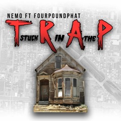 Stuck In The Trap Ft. FourPoundPhat