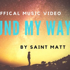 Found My Way by Saint Matt