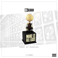 Make It All Last (Prod. By Penacho)