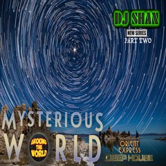 "MYSTERIOUS WORLD" DEEP HOUSE MIX (PART TWO)