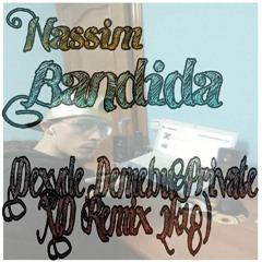 Nassim - Bandida (Dexyde Demebu Private XTD Remix 2k18)