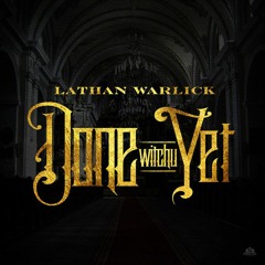 Lathan Warlick - Done Witchu Yet