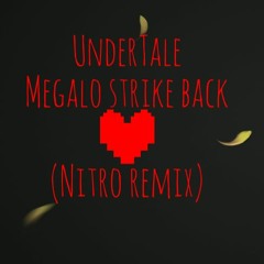 Undertale - Charas Theme (Megalo Strike Back) NITRO Remix