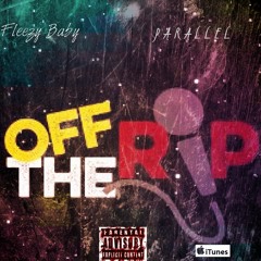 Parallel - Off the Rip (Single)Ft. Fleezy baby