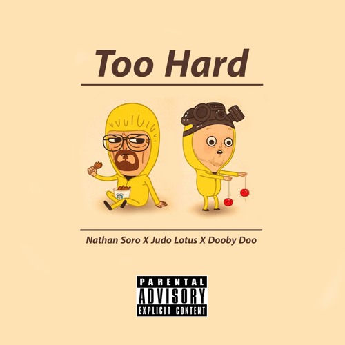 Too Hard - Nathan Soro X Judo Lotus X Dooby Doo