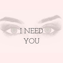 I Need You