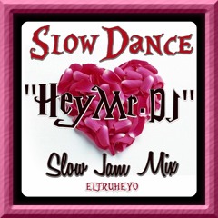 Slow Dance "Hey Mr. DJ" Slow Jam Mix