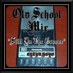 "Still In The Groove" - Old School Mix