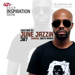 Deep Inspiration Show 387 "Guestmix by June Jazzin (Durban, South Africa)"
