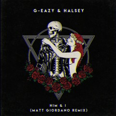 G-Eazy & Halsey - Him & I (Matt Giordano Remix)