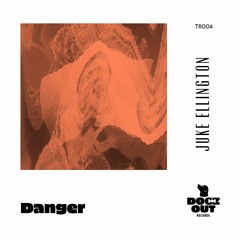 Juke Ellington - Danger (Original Mix)