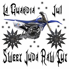 La Guardia (Sweet Juda Raw Cut)