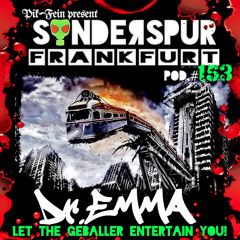 DR.EMMA! @ SONDERSPUR | POD.#153 - FRANKFURT | 23.12.2017