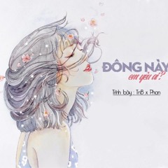 Đông Này Em Yêu Ai - TnB X Phan