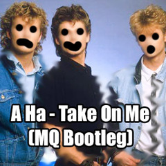 Take On Me (MQ Bootleg)(Free Download)
