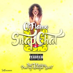 O'Flame Ft T Goddess SnapChat (Explicit) Prod By Amaysn Beats