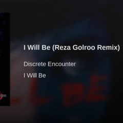 Discrete Encounter - I Will Be(Reza Golroo Remix)