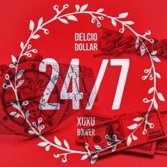 Delcio Dollar - 24/7 Feat.Xuxu Bower [Prod By.Nucho Beatz]