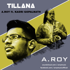 Tillana | A.ROY Ft. Kadri Gopalnath
