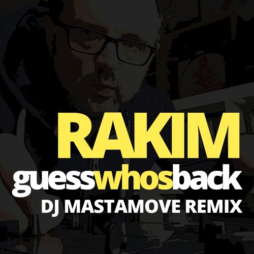 Stream Rakim - Guess who's back (Mastamove Remix) by gershwin-extreme-edits  | Listen online for free on SoundCloud
