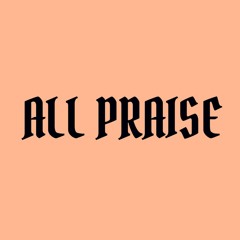 "All Praise"