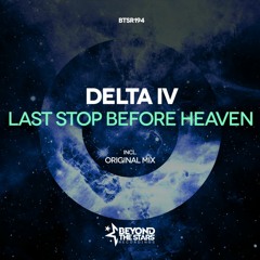 Delta IV - Last Stop Before Heaven (Original Mix) *OUT NOW*