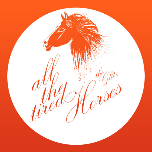 The Glitz - All The Tired Horses - 2018 Remastered (Free Download)