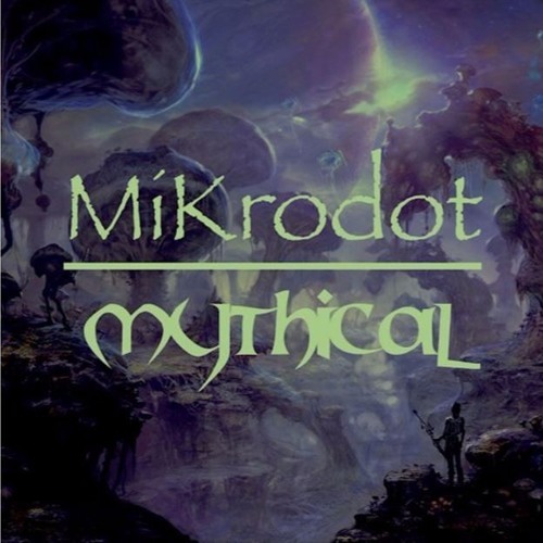 MiKrodot - Mythical