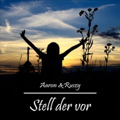 Stell der vor ft. Aaron
