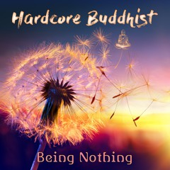 Hardcore Buddhist - Talking To The Universe