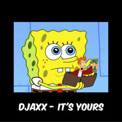 DJAXX - It's Yours (FREE DOWNLOAD)