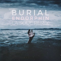 Burial - Endorphin (La Soul Remix) [FREE]
