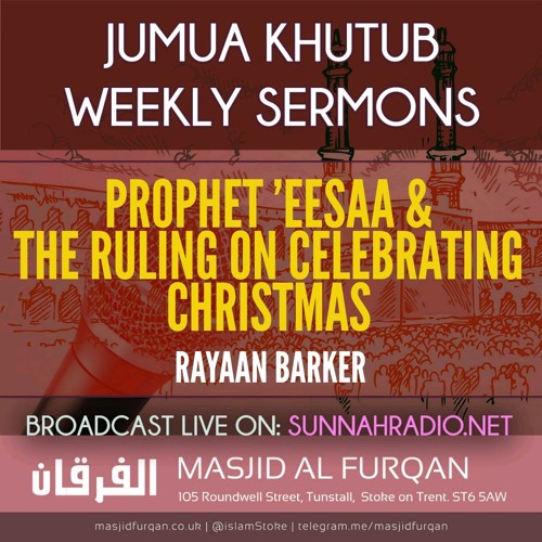 Stream Khutbah Prophet 'Eesaa & The Ruling On Celebrating Christmas