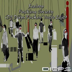 Reeloop - Fucking Society (DJ Diëps Fuckin' Edit)(FREE DOWNLOAD)
