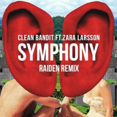 Clean Bandit Ft.Zara Larsson - Symphony (Raiden Remix)